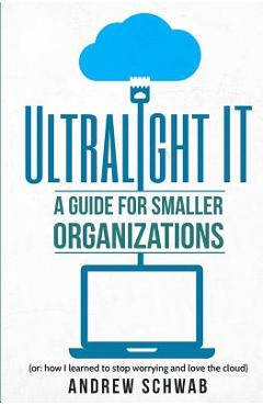 Coperta cărții 'Ultralight IT: A Guide for Smaller Organizations - Christine Niles'