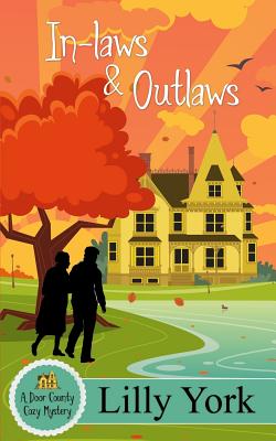 In-Laws & Outlaws (a Door County Cozy Mystery Book 1) - Lilly York