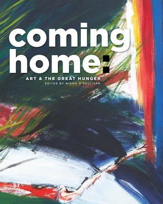 Coming Home: Art and the Great Hunger - Niamh O'sullivan