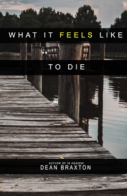 What it Feels Like to Die - Dean Braxton