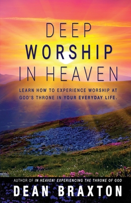 Deep Worship In Heaven - Dean A. Braxton