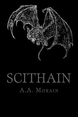 Scithain: Vampyric Witchcraft of the Drakon Covenant - A. A. Morain