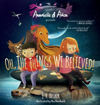 Annabelle & Aiden: Oh, the Things We Believed! - J. R. Becker