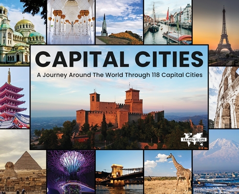 Capital Cities: A Journey Around The World Through 118 Capital Cities - Paul E. Drecksler