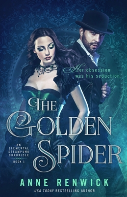 The Golden Spider: A Steampunk Romance - Anne Renwick