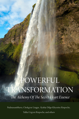 Powerful Transformation: The Alchemy of the Secret Heart Essence - Guru Rinpoche Padmasambhava