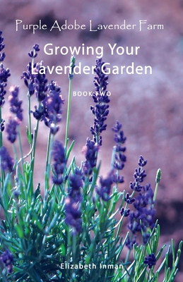 Growing Your Lavender Garden: Book Two - Elizabeth Inman