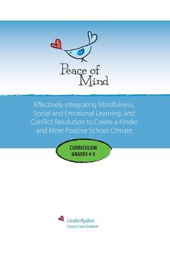Poza produsului Peace of Mind Curriculum for Grades 4 and 5: Mindfulness-based Social and Emotional Learning and Conflict Resolution for a More Positive and Inclusive - Linda Ryden