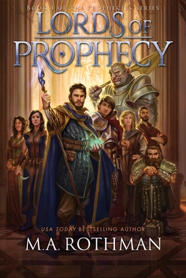 Lords of Prophecy - M. A. Rothman