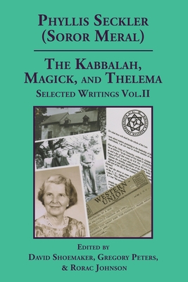 The Kabbalah, Magick, and Thelema. Selected Writings Volume II - David Shoemaker