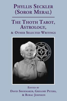The Thoth Tarot, Astrology, & Other Selected Writings - David Shoemaker