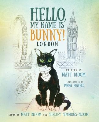 Hello, My Name is Bunny!: London - Matt Bloom