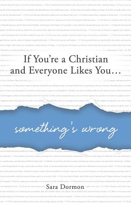 If You're a Christian and Everyone Likes You... Something's Wrong - Sara R. Dormon