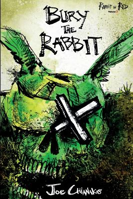 Bury the Rabbit: Rabbit in Red Volume Three - Joe Chianakas