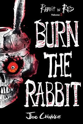 Burn the Rabbit: Rabbit in Red Volume Two - Joe Chianakas