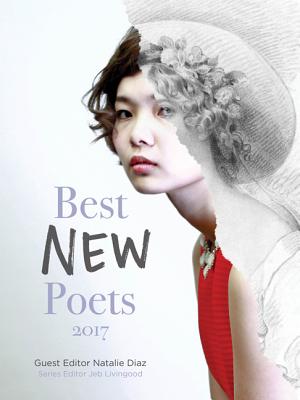 Best New Poets 2017: 50 Poems from Emerging Writers - Natalie Diaz