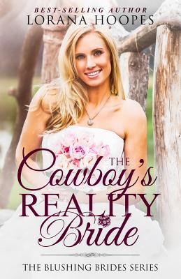 The Cowboy's Reality Bride: A Blushing Brides Romance - Lorana Hoopes