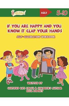 Coperta cărții 'If You Are Happy and You Know It Clap Your Hands: Self-Celebration Workbook - Joy Findlay'