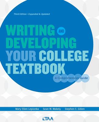 Writing and Developing Your College Textbook: A Comprehensive Guide - Mary Ellen Lepionka