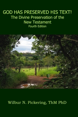 Coperta cărții 'God Has Preserved His Text!: The Divine Preservation of the New Testament - Wilbur M. Pickering Thm'