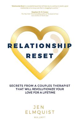 Relationship Reset: Secrets from a Couples Therapist That Will Revolutionize Your Love for a Lifetime - Jen Elmquist