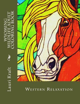 Wyoming Wildlife Adult Coloring Book: Wild-Side Meditation and Relaxation - Lauri Ann Kraft