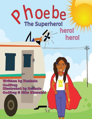 Phoebe The Super Hero! Hero! Hero! - Neshele Godfrey