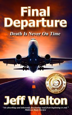 Final Departure: Death Is Never On Time - Jeff Walton