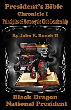 Coperta cărții 'President's Bible: Chronicle I Principles of Motorcycle Club Leadership - Chrstin Chapman'