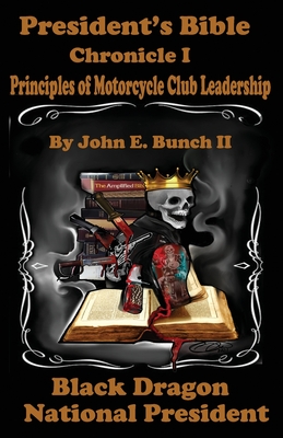 Coperta cărții 'President's Bible: Chronicle I Principles of Motorcycle Club Leadership - Chrstin Chapman'