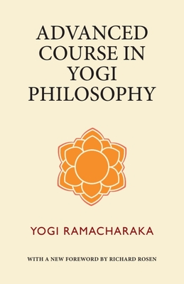 Advanced Course in Yogi Philosophy - Yogi Ramacharaka