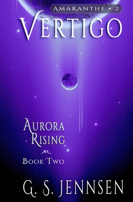 Vertigo: Aurora Rising Book Two - G. S. Jennsen