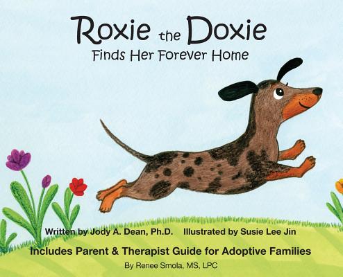 Roxie the Doxie Finds Her Forever Home - Dean A. Jody