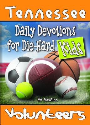 Daily Devotions for Die-Hard Kids Tennessee Volunteers - Ed Mcminn