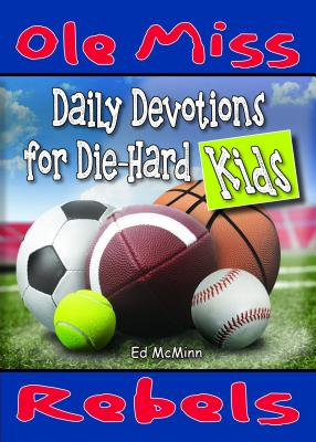Daily Devotions for Die-Hard Kids: Ole Miss Rebels - Ed Mcminn