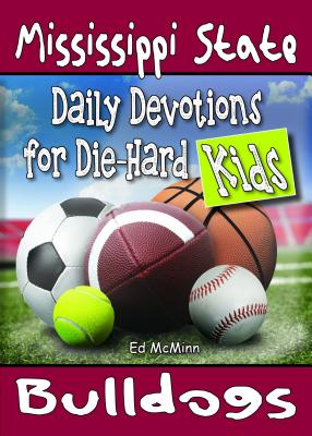 Daily Devotions for Die-Hard Kids Mississippi State Bulldogs - Ed Mcminn