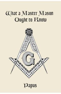 What a Master Mason Ought to Know - Papus