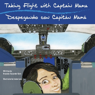 Taking Flight with Captain Mama/Despegando con Capitán Mamá: 3rd in an award-winning, bilingual English & Spanish children's aviation picture book ser - Graciela Tiscareño-sato