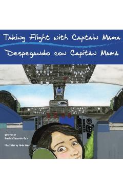 Coperta cărții 'Taking Flight with Captain Mama/Despegando con Capitán Mamá: 3rd in an award-winning, bilingual English & Spanish'