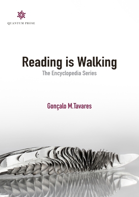 Reading is Walking: The Encyclopedia Series - Gonçalo M. Tavares