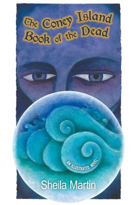 Coperta cărții 'The Coney Island Book of the Dead, An Illustrated Novel - Sheila Martin'