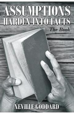 Poza produsului Neville Goddard: Assumptions Harden Into Facts: The Book - Neville Goddard