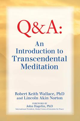 An Introduction to TRANSCENDENTAL MEDITATION: Improve Your Brain Functioning, Create Ideal Health, and Gain Enlightenment Naturally, Easily, and Effor - Robert Keith Wallace