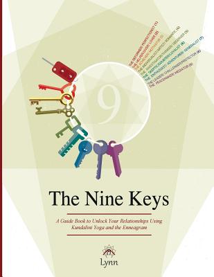 The Nine Keys: A Guide Book to Unlock Your Relationships Using Kundalini Yoga and the Enneagram - Lynn Roulo