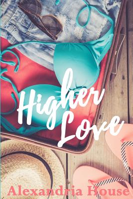 Higher Love - Alexandria House