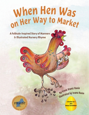 Coperta cărții 'When Hen Was on Her Way to Market: A Folktale-Inspired Story of Manners and Nursery Rhyme - Irena Stanic Rasin'