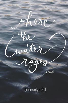 Where the Water Rages - Jacquelyn Sill