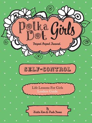 Polka Dot Girls, Self Control Leader's Guide - Kristie Kerr