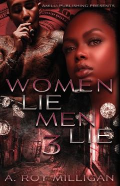 Coperta cărții 'Women Lie Men Lie part 3: A Crime Drama Novel - Street Justice in the Atlanta 'Hood - A. Roy Milligan'