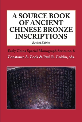 A Source Book of Ancient Chinese Bronze Inscriptions (Revised Edition) - Constance A. Cook